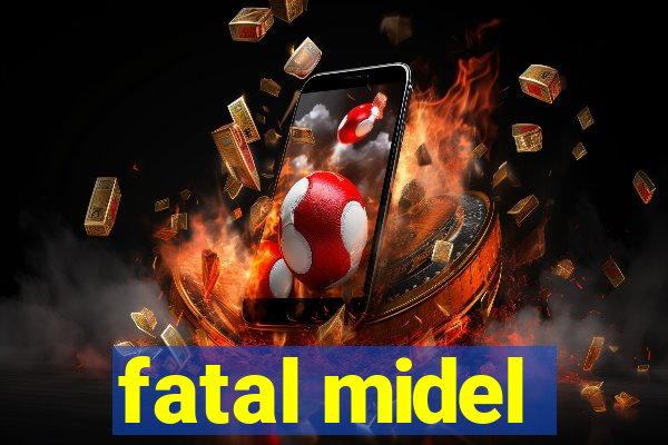 fatal midel